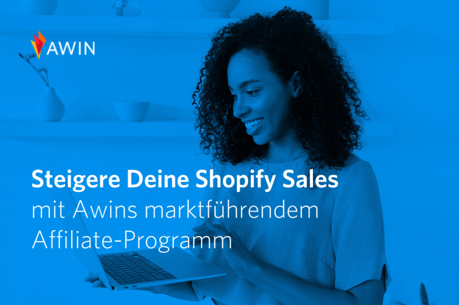 Frau im Hintergrund mit Text der sagt " Steigere Deine Shopify Sales mit Awins marktführendem Affiliate-Programm"